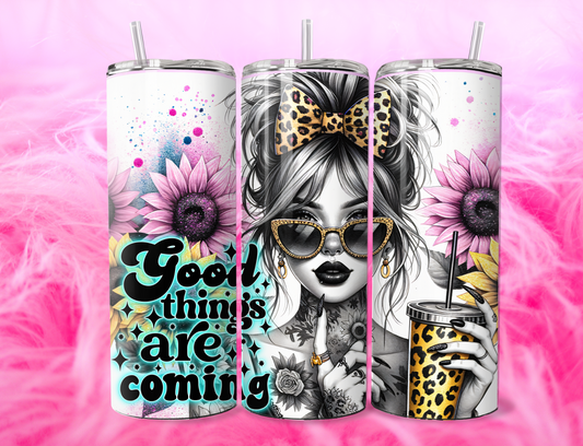 GOOD THINGS ARE COMING 20oz Tumbler