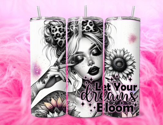 LET YOUR DREAMS BLOOM 20oz Tumbler